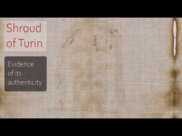 Shroud of Turin - Evidence of its authenticity