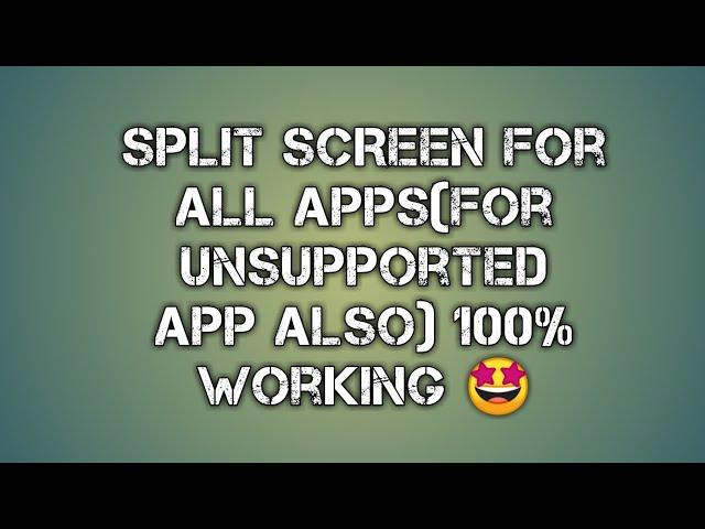 How to make split screen unsupported apps get supported Split screen for all apps