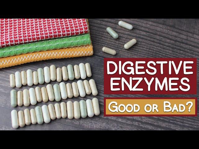 Digestive Enzyme Supplements, The Basics | Good or Bad?