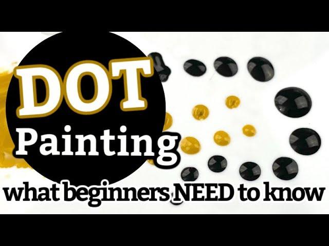 Dot Painting for Beginners || What you NEED to know to start DOT ART