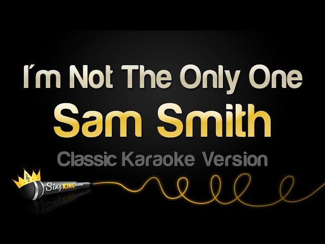 Sam Smith - I'm Not The Only One (Classic Karaoke Version)