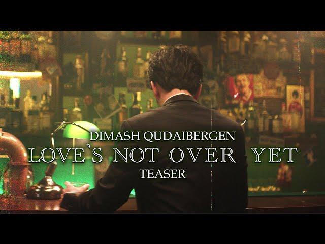 Dimash Qudaibergen - LOVE'S NOT OVER YET | Official Teaser