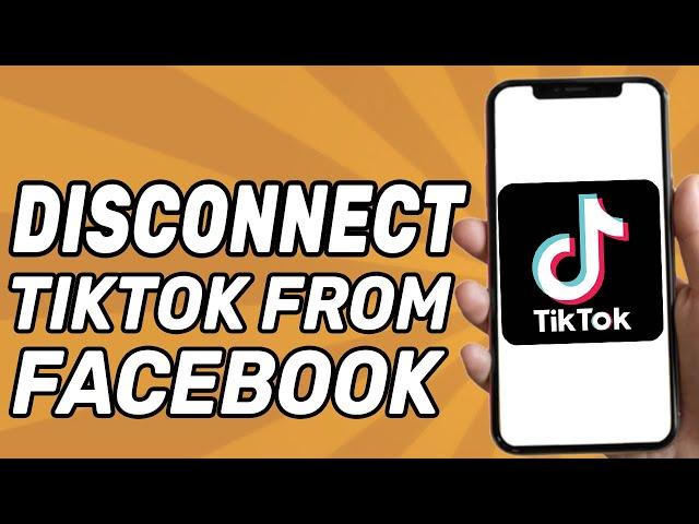 How to Disconnect Tiktok From Facebook 2025