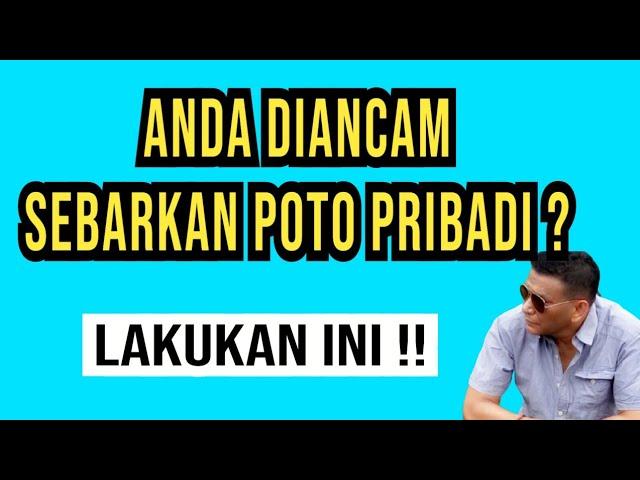 Diancam akan diisebarkan  photo pribadi anda, , ini  solusinya  @ElangMaut_Indonesia