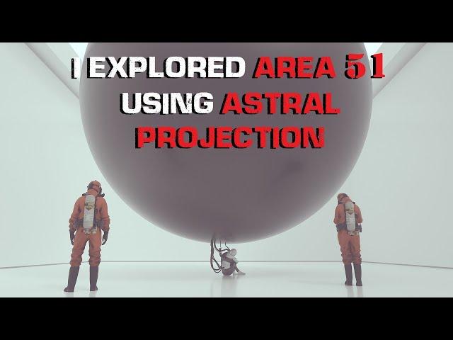 "I Explored Area 51 Using Astral Projection" Creepypasta - Scary Story