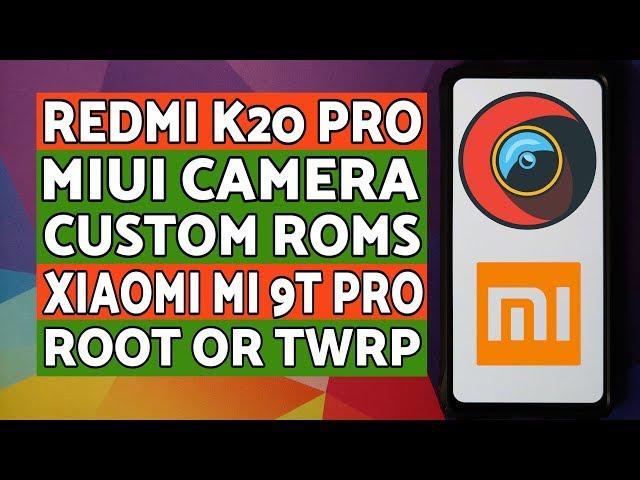 Redmi K20 Pro | Install MIUI Camera | Custom Roms | Xiaomi Mi 9T Pro | Root or TWRP