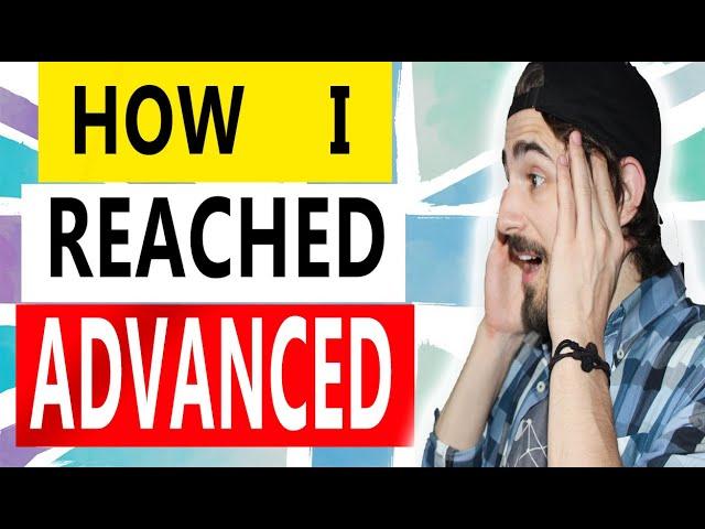 How I reached ADVANCED Level in English