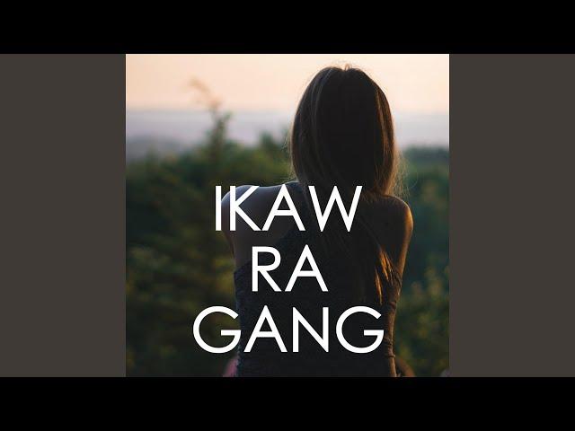 Ikaw Ra Gang