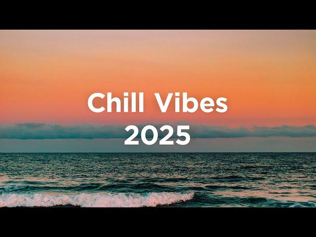 Chill Vibes 2025  Chillout Mix