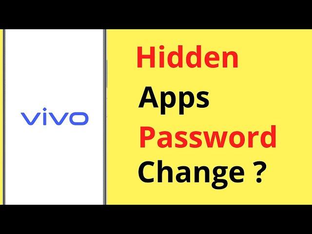 Vivo Hidden Apps Password Change?