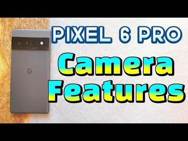 camera settings for Google Pixel 6 Pro phone you should try