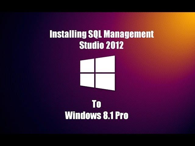 How to Install Sql Server Management Studio 2012 on Windows 8