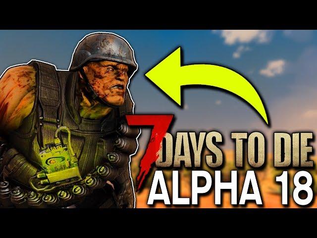 7 DAYS TO DIE:  ALPHA 18 | THE BEST ALPHA YET! + ALL NEW WEAPONS! | 7 Days to Die Alpha 18 Gameplay