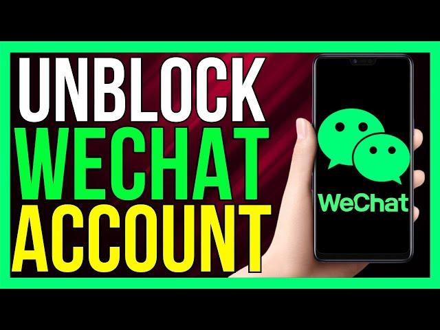 How to Unblock WeChat Account 2024 (UPDATED!)