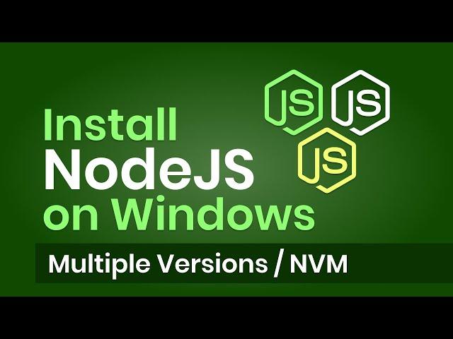 Install NodeJS (Multiple Versions) on Windows | Node Version Manager