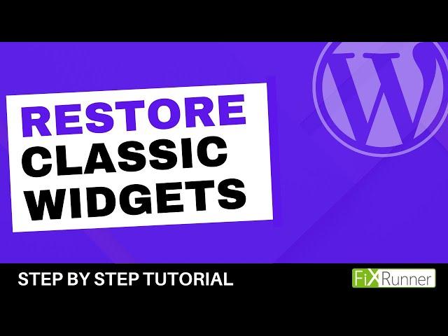 How To Restore The Classic WordPress Widgets