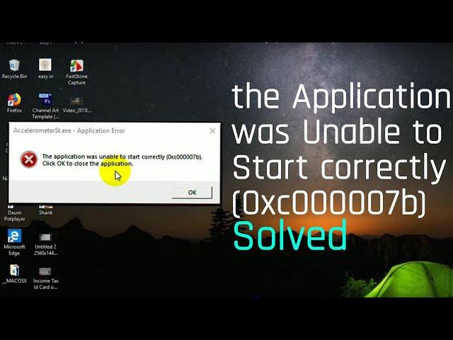 SOLVE: "the application was unable to start correctly (0xc00007b)" Windows 7/8/10 100% Very Easy