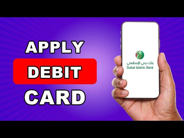 How To Apply Debit card in Dubai islamic bank online