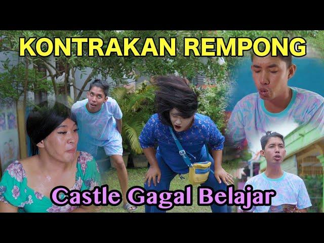 CASTLE GAGAL BELAJAR || KONTRAKAN REMPONG EPISODE 532