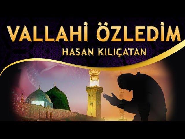 İlahi - Dün Gece Uyandım Vakti Seherde Vallahi Özledim Sultanım Seni - Hasan Kılıçatan