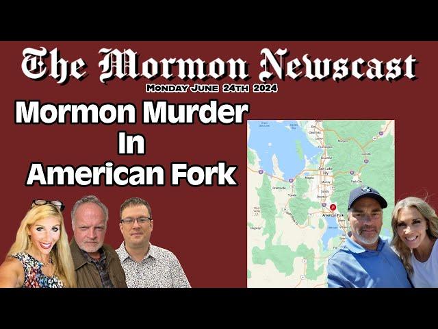 Mormon Murder In American Fork Utah [The Mormon Newscast 026]