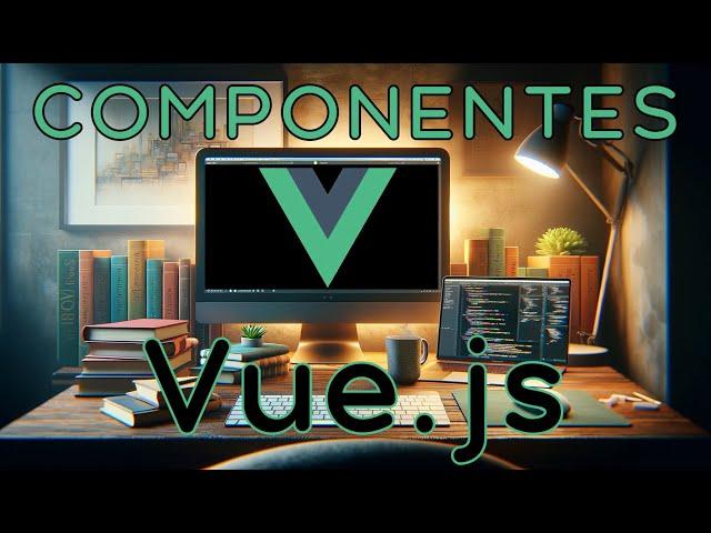 Vue - Qué es un componente y cómo se estructura