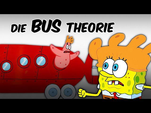 Die SpongeBob Bus Theorie!