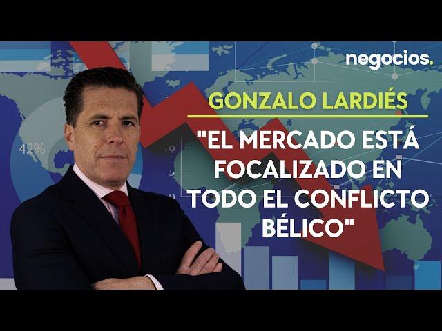 Gonzalo Lardiés: "el mercado está focalizado en todo el conflicto bélico"