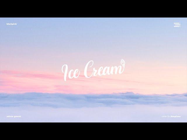 BLACKPINK & Selena Gomez - Ice Cream | Sweet Piano Ver.