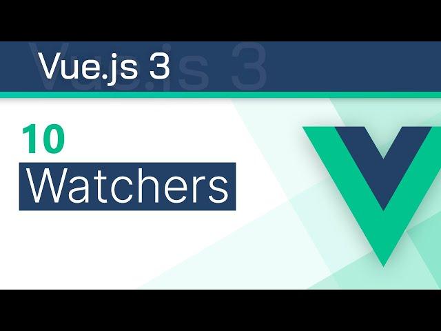 #10 - Watchers - Vue 3 (Options API) Tutorial