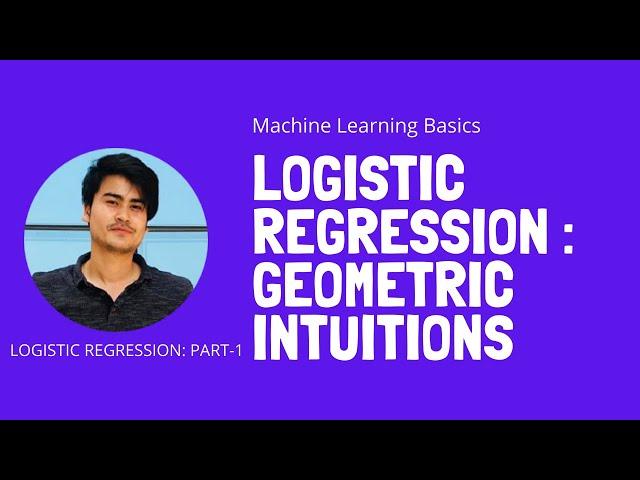 Part-1 What is Logistic Regression - In-depth Geometric Intuitions | Easy and Clearly Explained