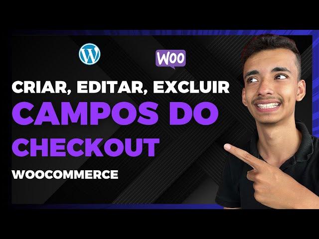 Criar, Editar e Remover Campos do Checkout no WooCommerce (Plugin Gratuito)