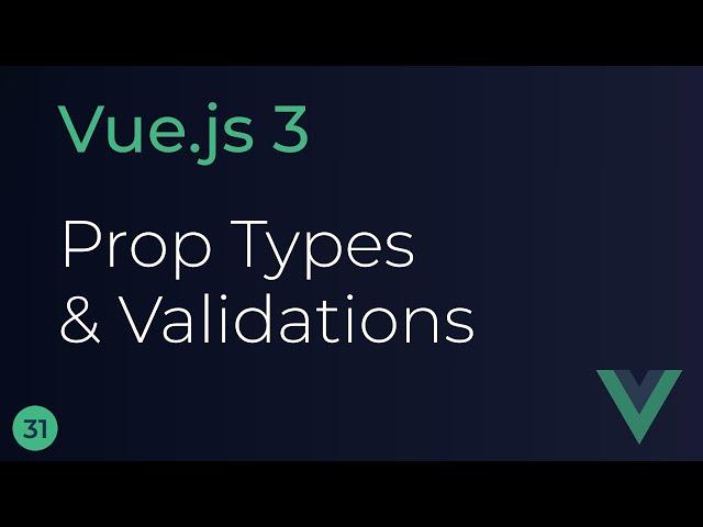 Vue JS 3 Tutorial - 31 - Prop Types and Validations