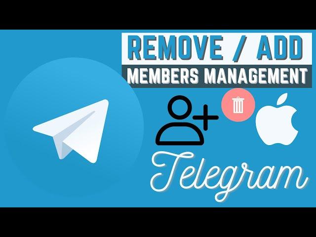 how add and remove group members on telegram from an iphone