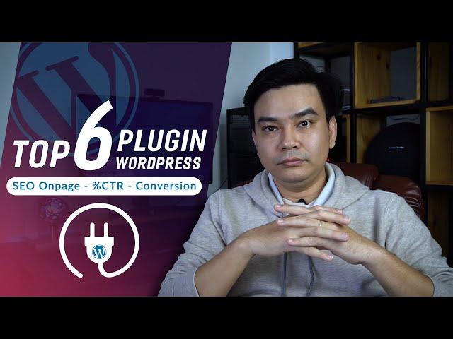 Top 6 Plugin Cần Thiết Cho Wordpress 2022  Hỗ Trợ SEO Onpage, Tăng %CTR, Tăng Tỷ Lệ Chuyển Đổi