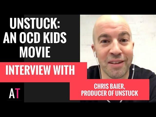 An Interview with Chris Baier, the Producer of Unstuck: An OCD Kids Movie