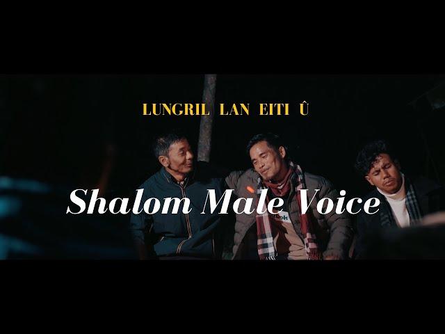 LUNGRIL LAN EITI Û - Shalom Male Voice [Official MV]