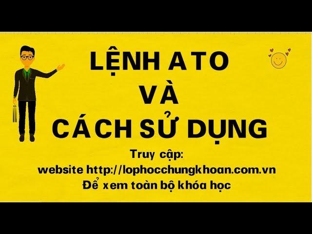 Lệnh ATO | Phiên khớp lệnh định kỳ xác định giá mở cửa