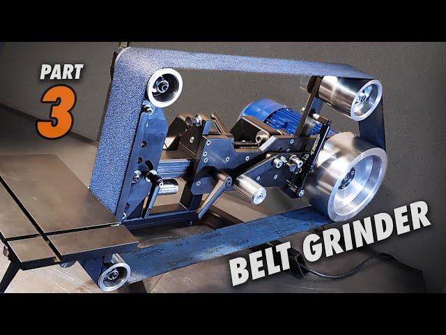 Building a Machinists Belt Grinder - The Trilogy [Part 3 - Finale]