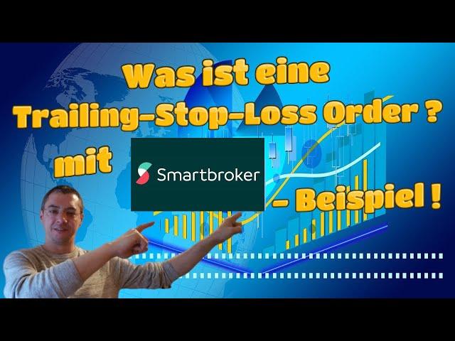 Trailing Stop Loss Order erklärt - Smartbroker Beispiel [TUTORIAL]