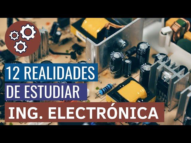 12 COSAS que DEBES SABER si queres estudiar INGENIERÍA ELECTRÓNICA