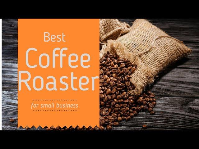 Best coffee roaster for small business start coffee roasting business hottop equipment for sale