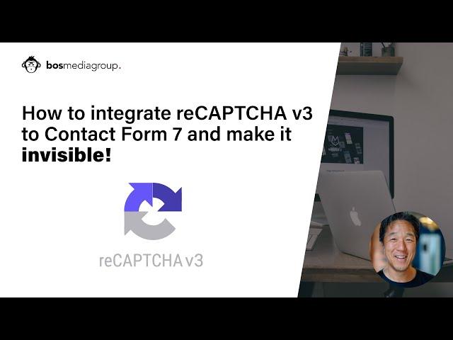 How to integrate reCAPTCHA v3 to Contact Form 7 on your Wordpress Website and make it INVISIBLE!