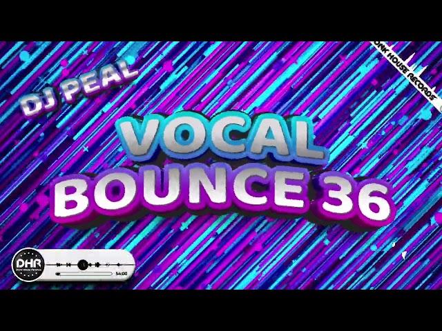 Dj Peal - Vocal Bounce 36 - DHR