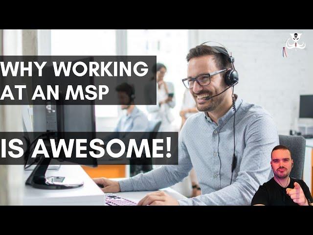 Why working at an MSP (Managed Service Provider) is AWESOME