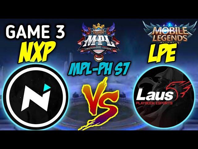 NXP VS LPE GAME 3 | MPL-PH S7 | ML CELEBRITY CHANNEL