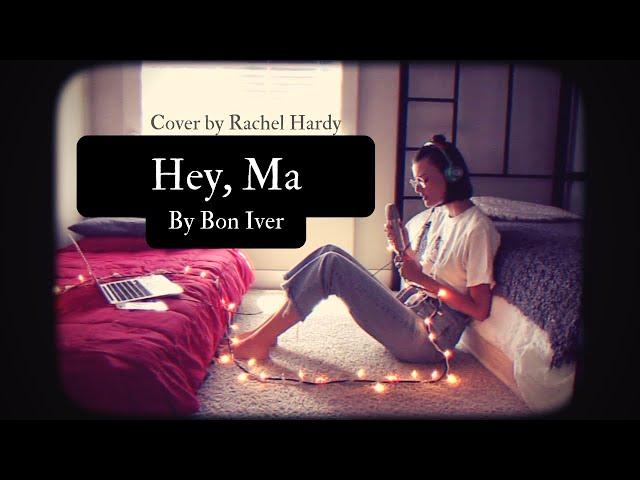 "Hey, Ma" by Bon Iver - Cover by Rachel Hardy