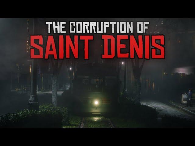 The Corruption of Saint Denis - Red Dead Redemption 2