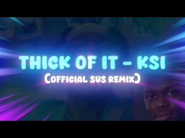 KSI - Thick Of It (Official Sus Remix)