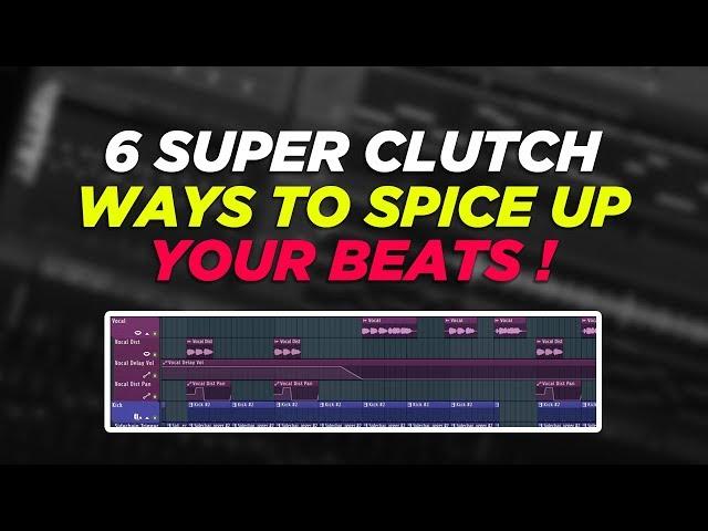 6 Super Clutch Ways To Spice Up Your Beats ! | Fl Studio Lifehacks & Tricks